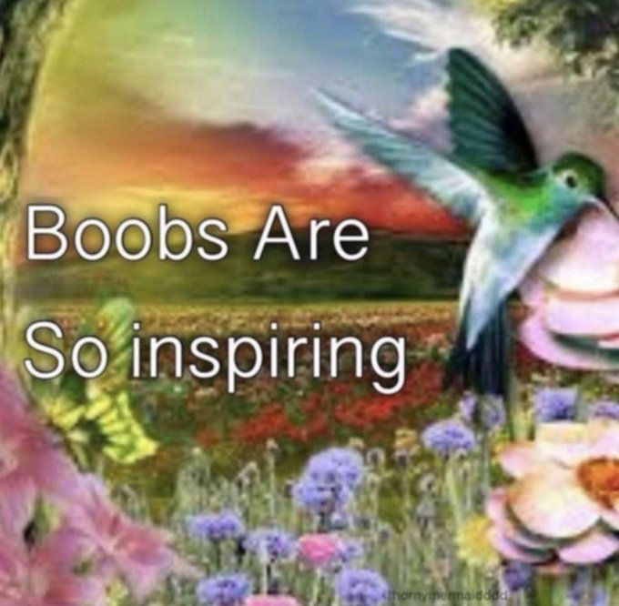 boobs are so inspiring